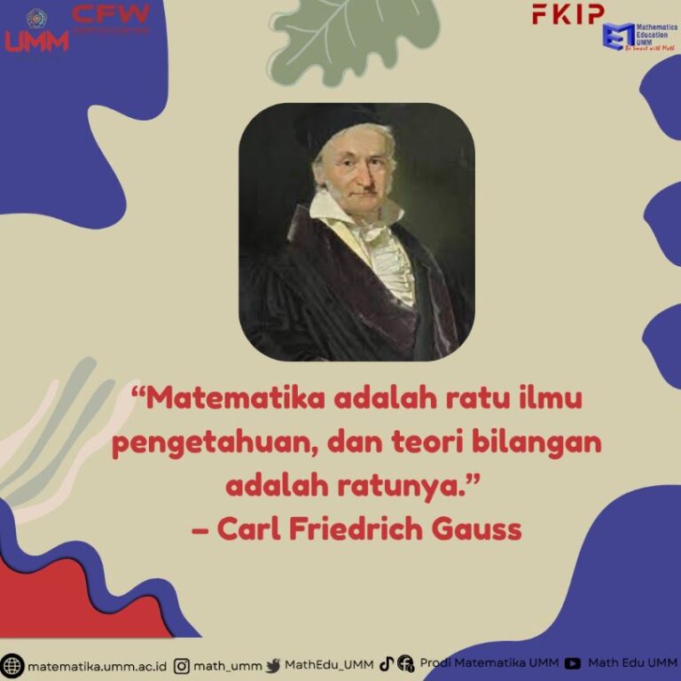 Matematika adalah ratu ilmu pengetahuan, dan teori bilangan adalah ratunya.” – Carl Friedrich Gauss